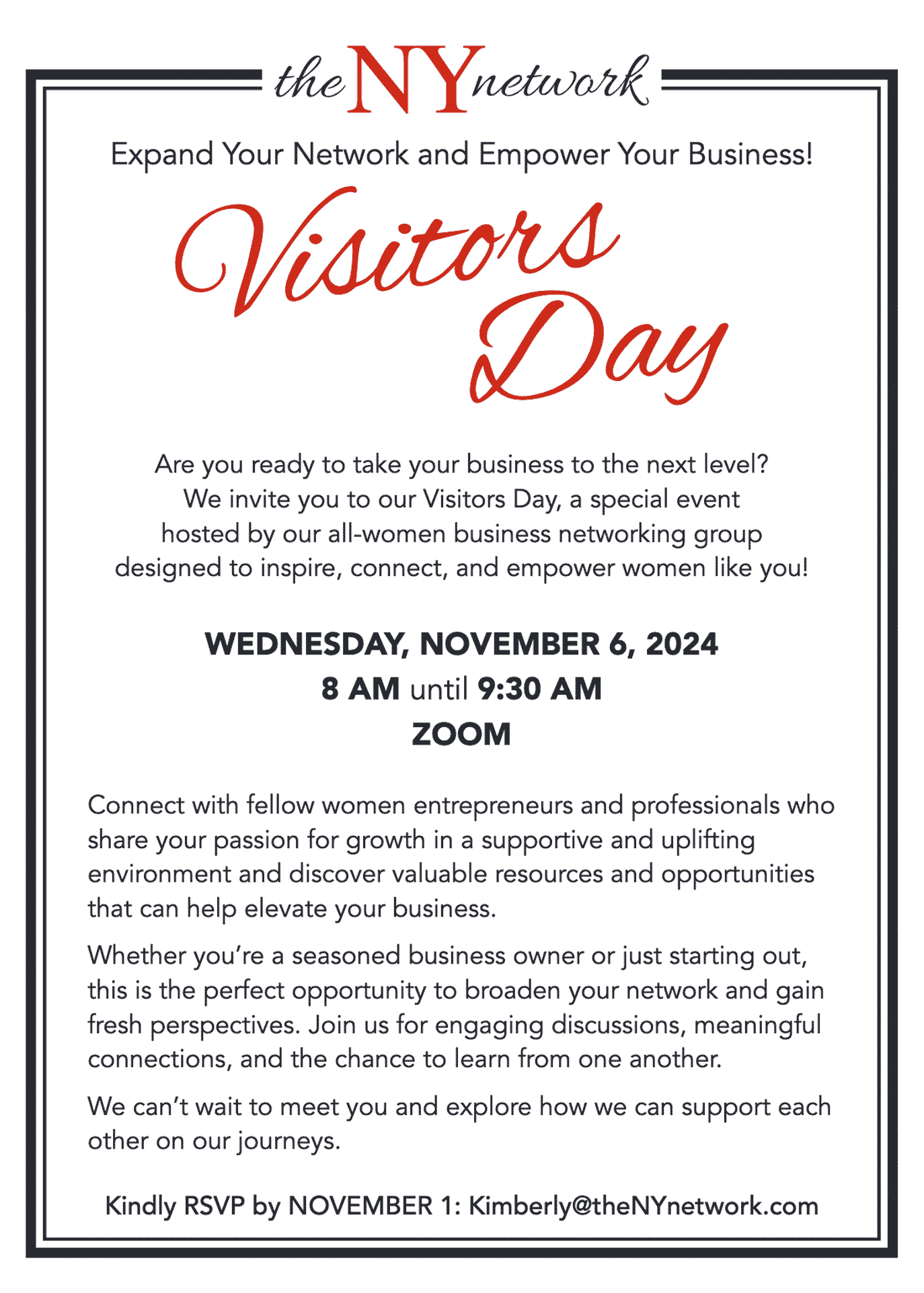 Expand your network and empower your business! Visitors Day! connections, and the chance to learn from one another. We can’t wait to meet you and explore how we can support each other on our journeys. Are you ready to take your business to the next level? We invite you to our Visitors Day, a special event hosted by our all-women business networking group designed to inspire, connect, and empower women like you! Connect with fellow women entrepreneurs and professionals who share your passion for growth in a supportive and uplifting environment and discover valuable resources and opportunities that can help elevate your business. Whether you’re a seasoned business owner or just starting out, this is the perfect opportunity to broaden your network and gain fresh perspectives. Join us for engaging discussions, meaningful connections, and the chance to learn from one another. We can’t wait to meet you and explore how we can support each other on our journeys.